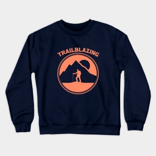 Trailblazing, climbing outdoor sports, outdoor lifestyle, gift for explorer Crewneck Sweatshirt